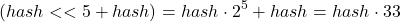 (hash << 5 + hash) = hash * 2^5 + hash = hash * 33